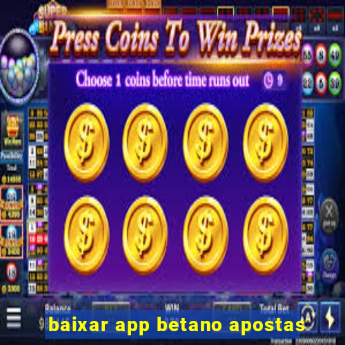 baixar app betano apostas