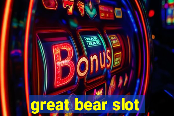 great bear slot