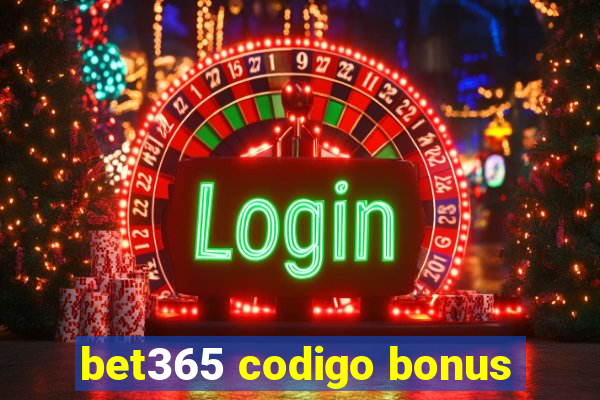 bet365 codigo bonus