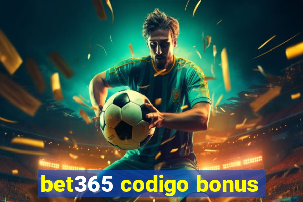 bet365 codigo bonus