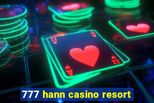 777 hann casino resort