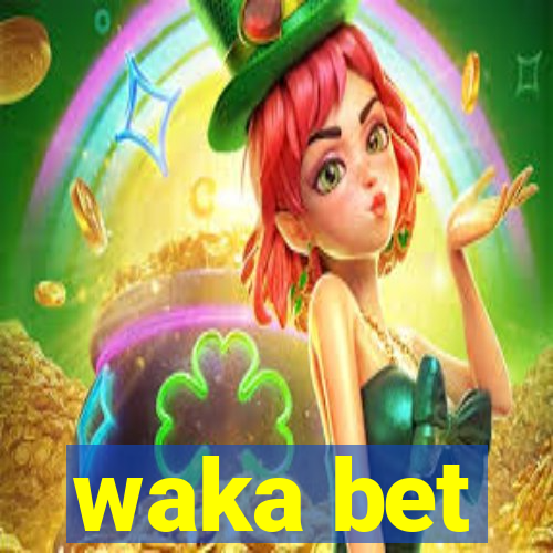 waka bet