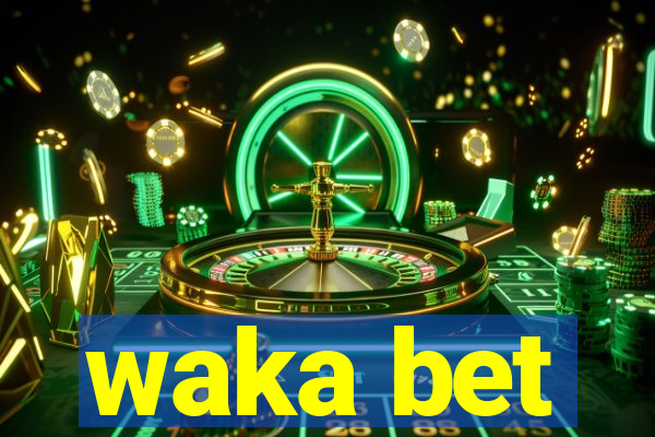 waka bet