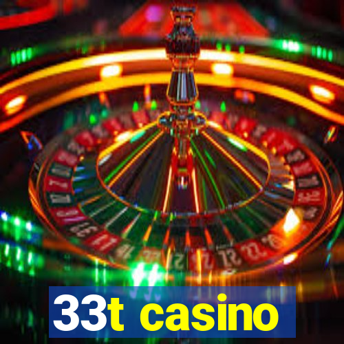 33t casino