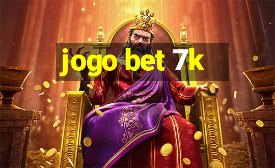 jogo bet 7k