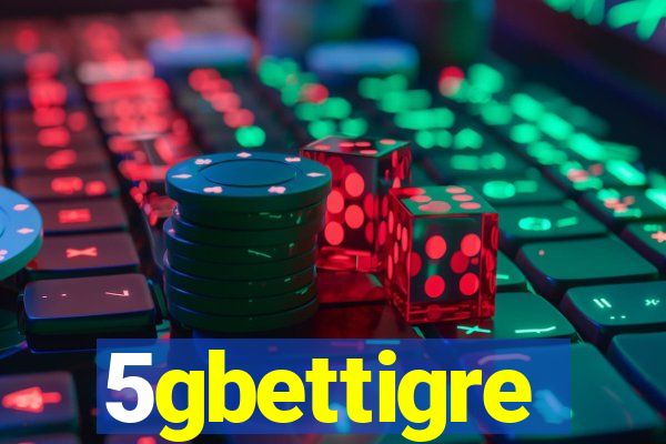 5gbettigre