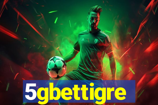 5gbettigre