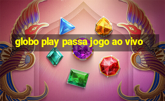 globo play passa jogo ao vivo