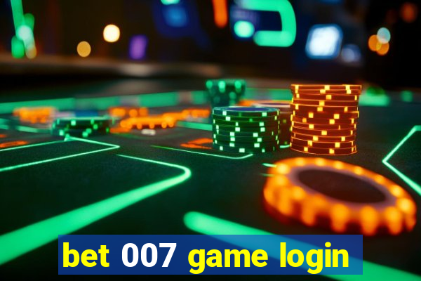 bet 007 game login