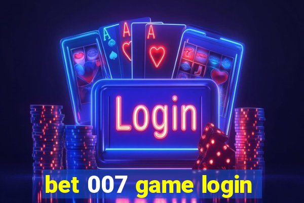 bet 007 game login