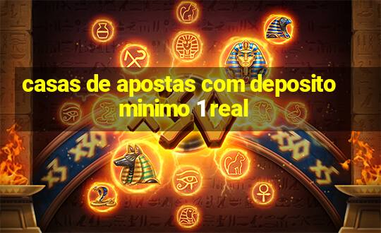 casas de apostas com deposito minimo 1 real