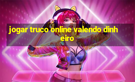 jogar truco online valendo dinheiro