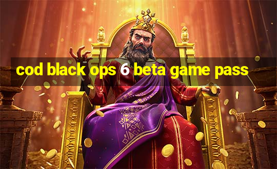 cod black ops 6 beta game pass