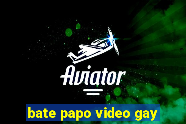 bate papo video gay