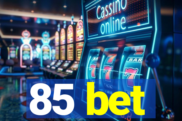 85 bet