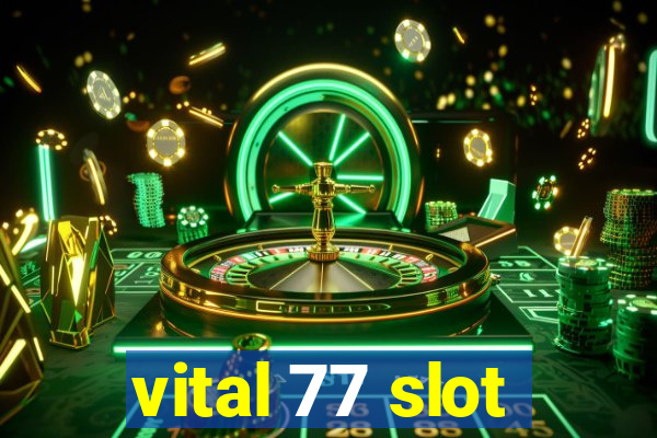 vital 77 slot