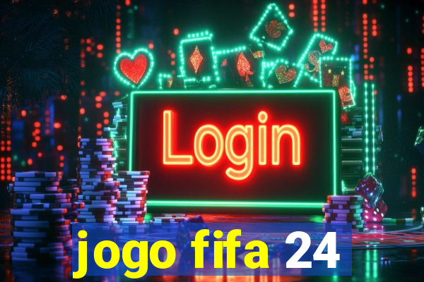 jogo fifa 24