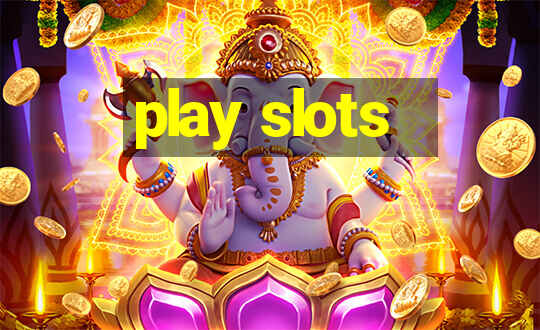 play slots