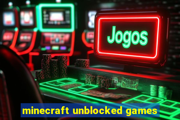 minecraft unblocked games