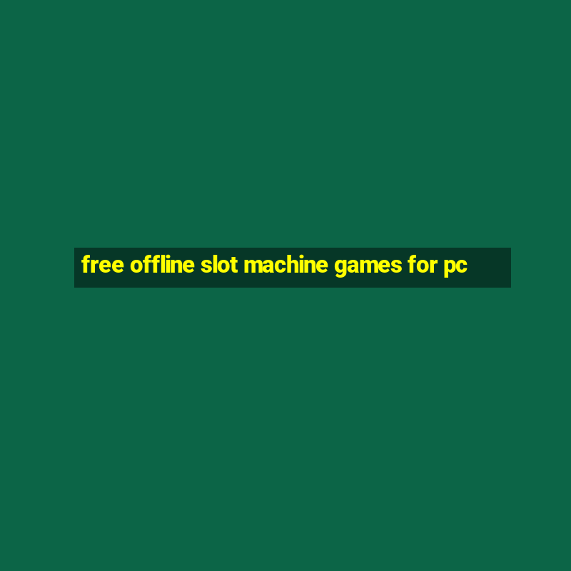 free offline slot machine games for pc