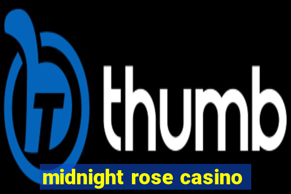 midnight rose casino