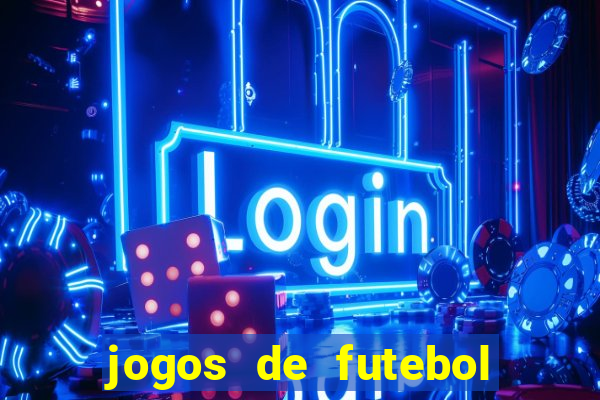 jogos de futebol para apostar hoje