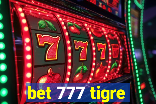 bet 777 tigre