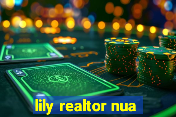 lily realtor nua