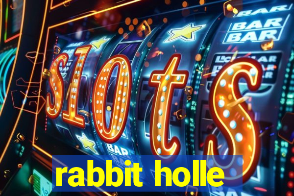 rabbit holle