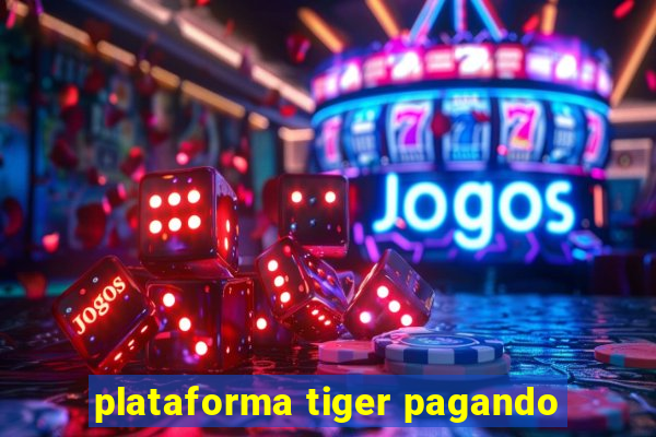 plataforma tiger pagando