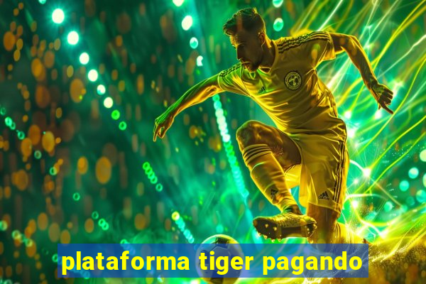 plataforma tiger pagando