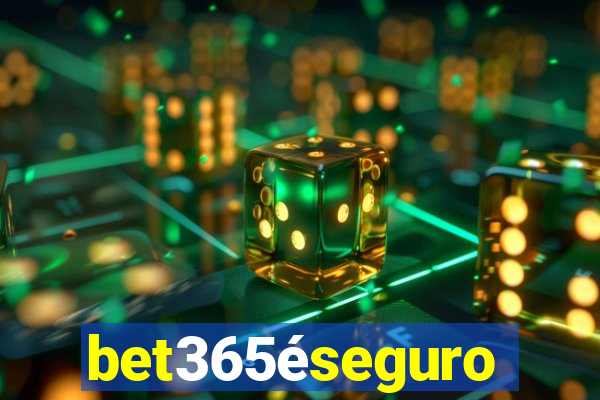 bet365éseguro