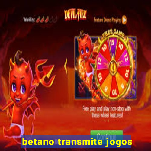 betano transmite jogos