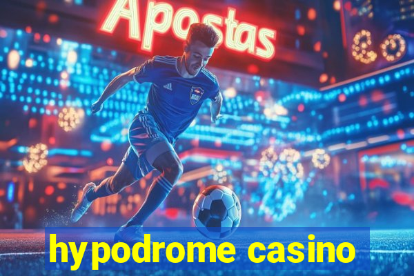 hypodrome casino