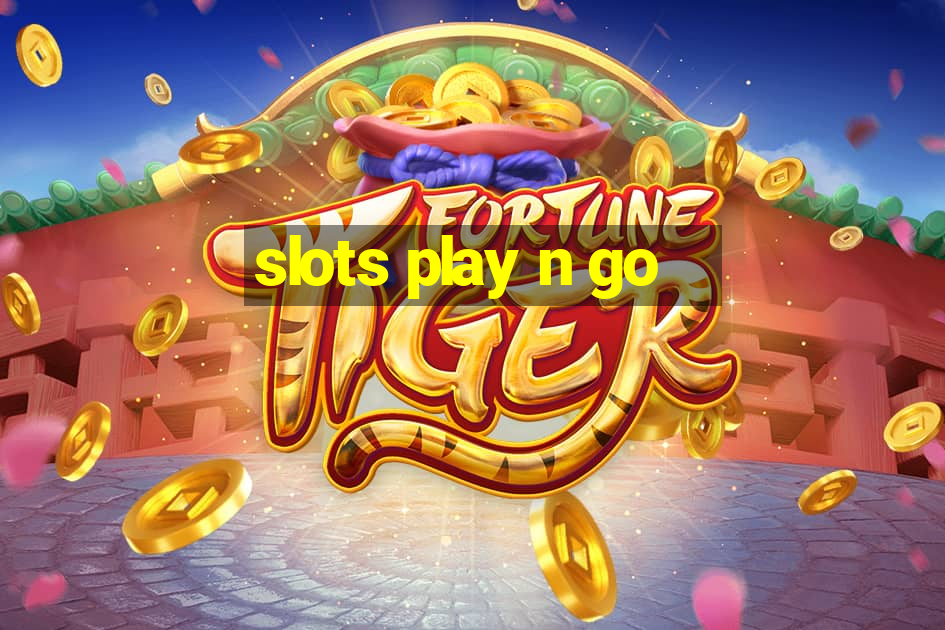 slots play n go