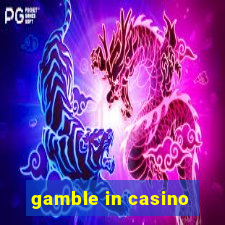 gamble in casino