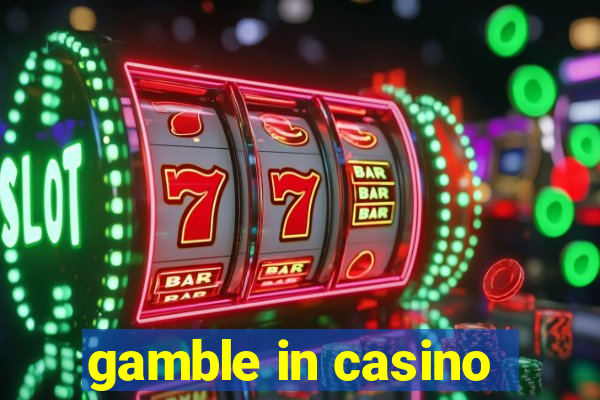 gamble in casino