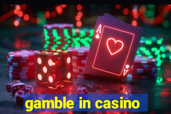 gamble in casino