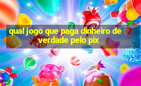 qual jogo que paga dinheiro de verdade pelo pix