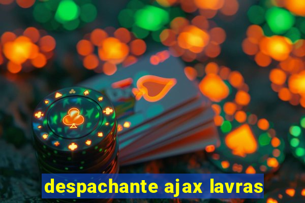 despachante ajax lavras