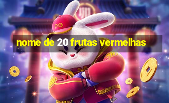 nome de 20 frutas vermelhas