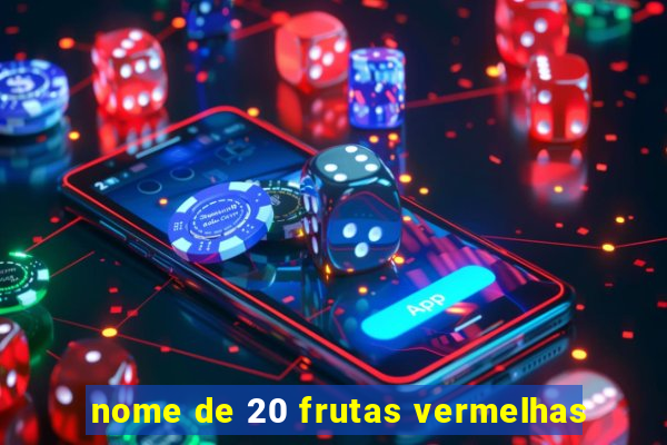 nome de 20 frutas vermelhas