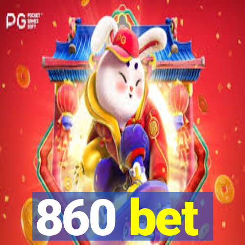 860 bet