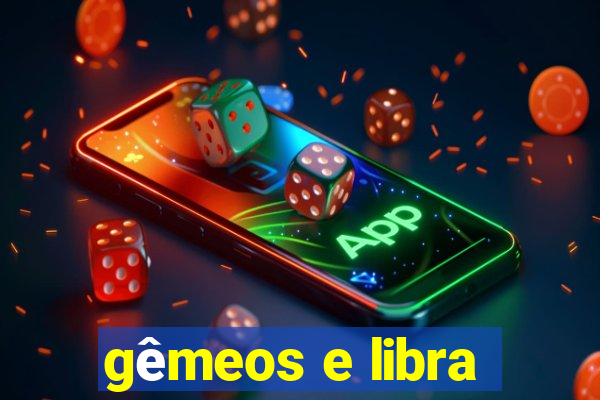 gêmeos e libra