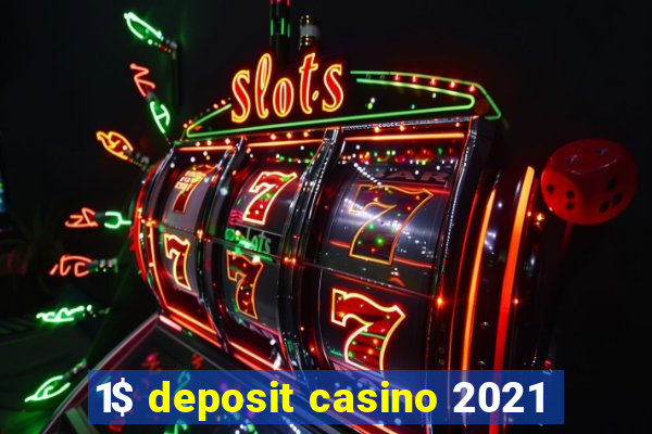 1$ deposit casino 2021