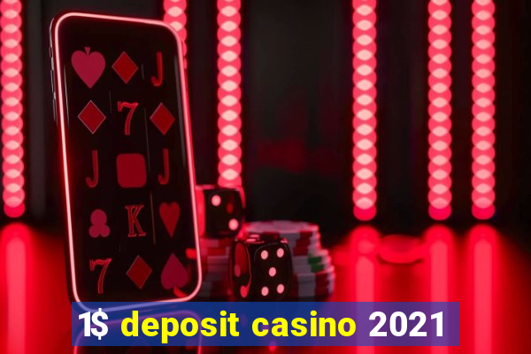 1$ deposit casino 2021