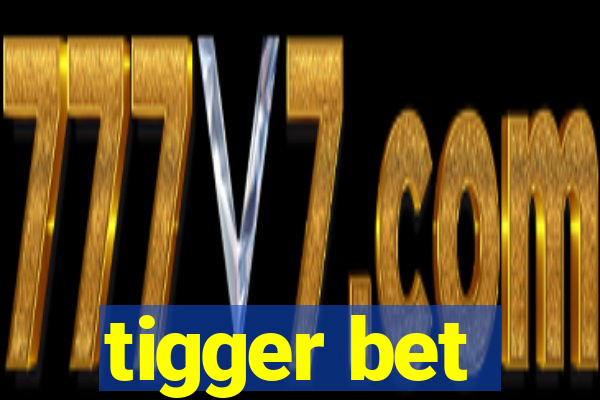 tigger bet