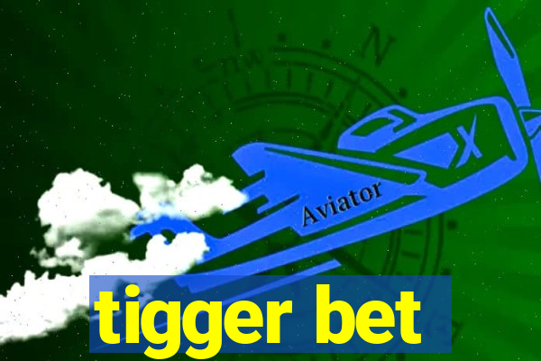 tigger bet