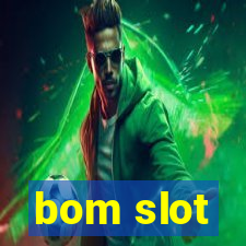 bom slot