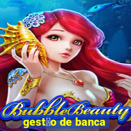 gest茫o de banca